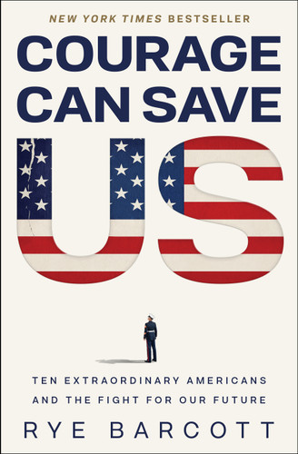 Courage Can Save US: Ten Extraordinary Americans and the Fight for Our Future book cover by Rye Barcott