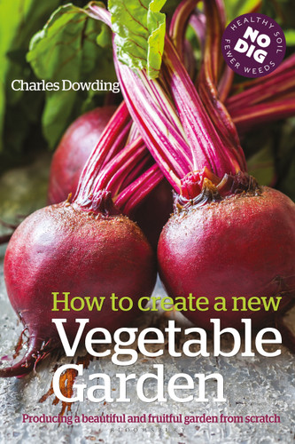 How to Create a New Vegetable Garden: Producing a beautiful and fruitful garden from scratch book cover by Charles Dowding