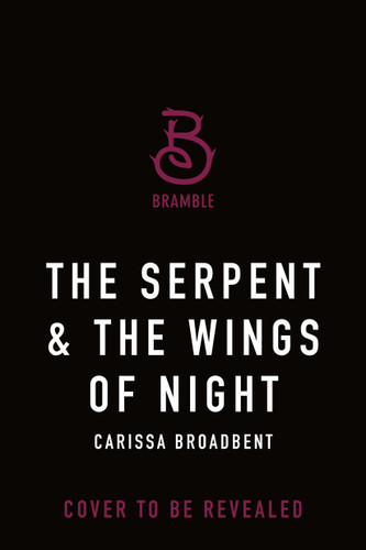 The Serpent & the Wings of Night: Deluxe Limited Edition (Crowns of Nyaxia #1) book cover by Carissa Broadbent