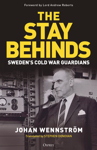 The Stay Behinds: Sweden's Cold War Guardians book cover by Johan Wennström