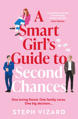 A Smart Girl's Guide to Second Chances: A brand-new rom-com perfect for fans of love triangles and forced proximity book cover by Steph Vizard