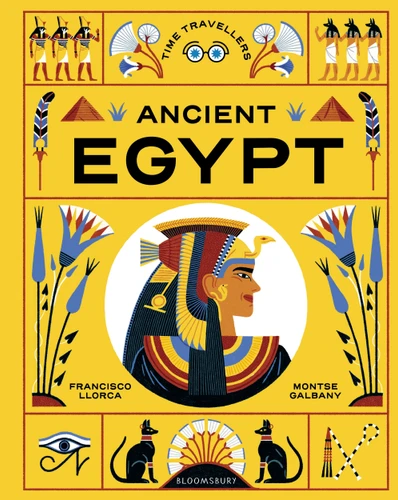 Time Travellers: Ancient Egypt: the perfect gift for budding historians (Time Travellers) book cover by Francisco Llorca