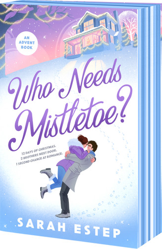 Who Needs Mistletoe?: an Advent Romance book cover by Sarah Estep