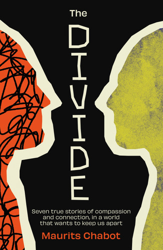 The Divide: Seven true stories of compassion and connection, in a world that wants to keep us apart book cover by Maurits Chabot