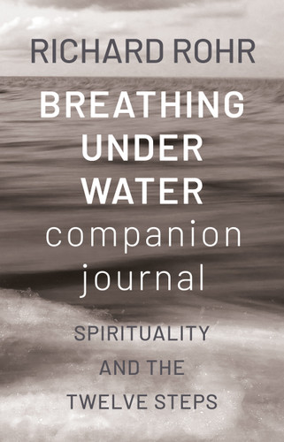 Breathing Under Water Companion Journal: Spirituality and the Twelve Steps book cover by Richard Rohr