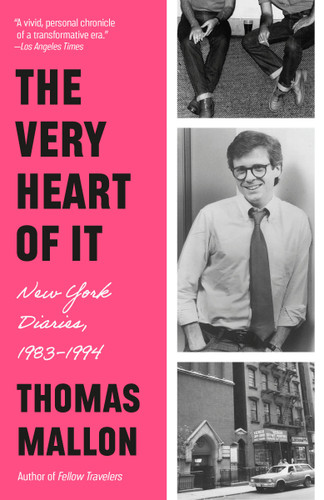 The Very Heart of It: New York Diaries, 1983-1994 book cover by Thomas Mallon
