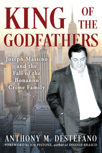 King of the Godfathers: Joseph Massino and the Fall of the Bonanno Crime Family book cover by Anthony M. DeStefano