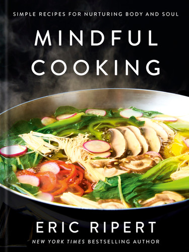 Mindful Cooking: Simple Recipes for Nurturing Body and Soul: A Plant-Based Cookbook book cover by Eric Ripert