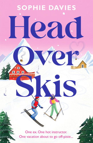 Head Over Skis: An addictive, spicy, one-night stand to lovers, escapist winter rom-com book cover by Sophie Davies