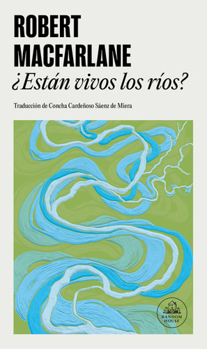 ¿Están vivos los ríos? / Is a River Alive? book cover by Robert Macfarlane