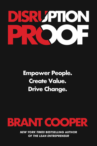 Disruption Proof: Empower People, Create Value, Drive Change book cover by Brant Cooper