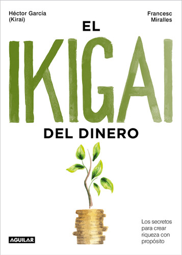 El ikigai del dinero / The Ikigai of Money book cover by Héctor García, Francesc Miralles