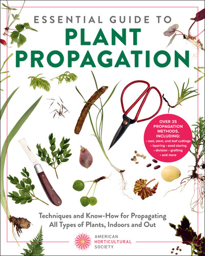 Essential Guide to Plant Propagation: Techniques and Know-How for Propagating All Types of Plants, Indoors and Out (American Horticultural Society) book cover by American Horticultural Society