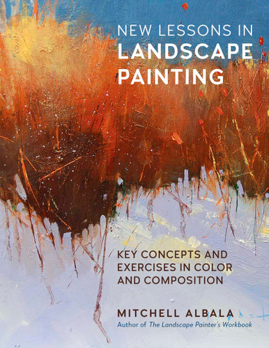 New Lessons in Landscape Painting: Key Concepts and Exercises in Color and Composition - By the author of The Landscape Painter's Workbook (For Artists) book cover by Mitchell Albala