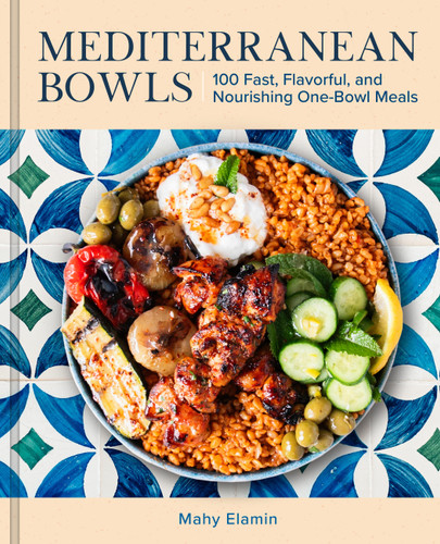 Mediterranean Bowls: 100 Fast, Flavorful, and Nourishing One-Bowl Meals book cover by Mahy Elamin