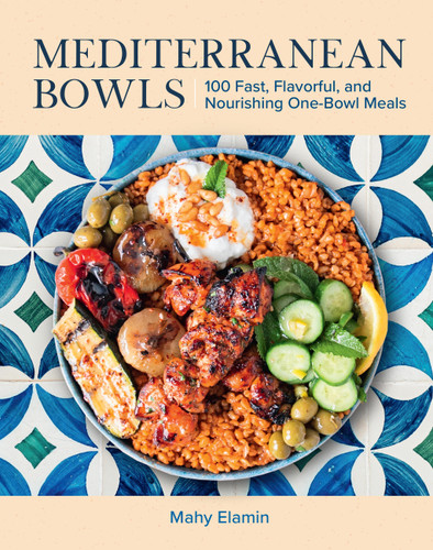 Mediterranean Bowls: 100 Fast, Flavorful, and Nourishing One-Bowl Meals book cover by Mahy Elamin