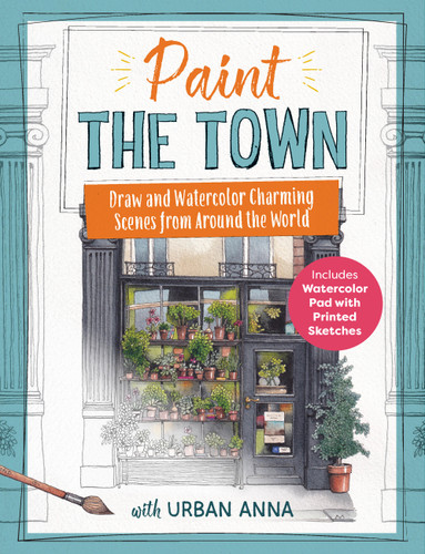Paint the Town with Urban Anna: Draw and Watercolor Charming Scenes from Around the World - Includes Watercolor Pad with Printed Sketches book cover by Astrid Wielinga