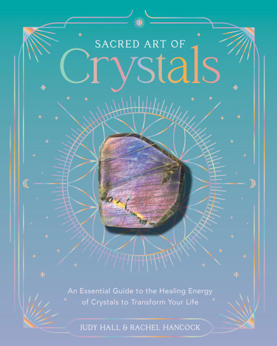 Sacred Art of Crystals: An Essential Guide to the Healing Energy of Crystals and Crystal Grids to Transform Your Life (The Sacred Arts) book cover by Judy Hall, Rachel Hancock