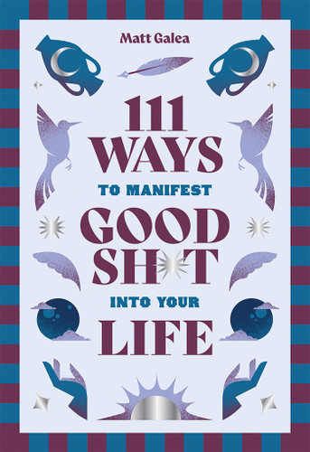111 Ways to Manifest Good Sh*t Into Your Life book cover by Matt Galea