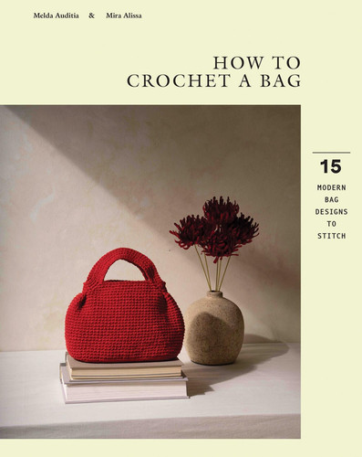 How to Crochet a Bag: 15 Modern Bags Designs to Stitch book cover by Melda Auditia