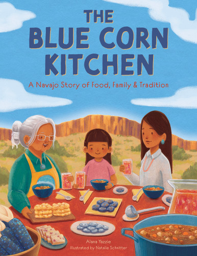 The Blue Corn Kitchen: A Navajo Story of Food, Family, and Tradition book cover by Alana Yazzie