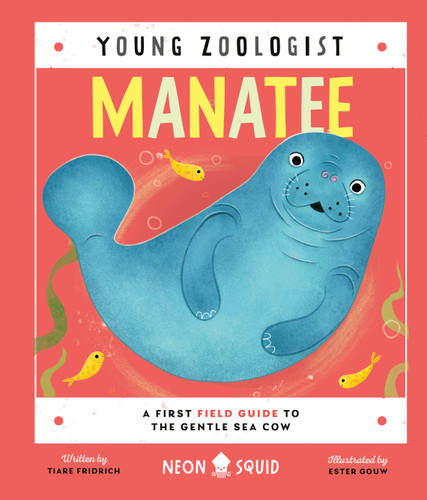 Manatee (Young Zoologist): A First Field Guide to the Gentle Sea Cow (Young Zoologist) book cover by Tiare Fridrich, Neon Squid