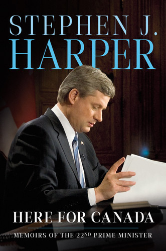 Here for Canada: Memoirs of the 22nd Prime Minister book cover by Stephen J. Harper