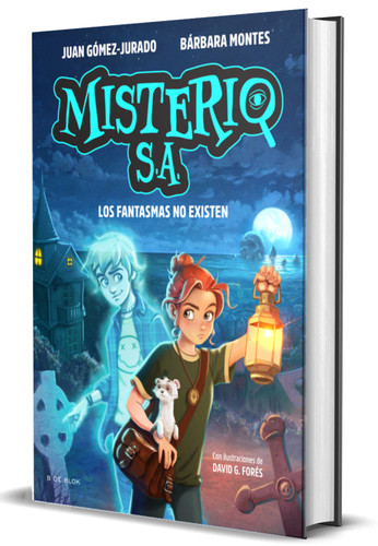 Los fantasmas no existen / Ghosts Don't Exist (Misterio S.A) book cover by Juan Gómez-Jurado, Bárbara Montes
