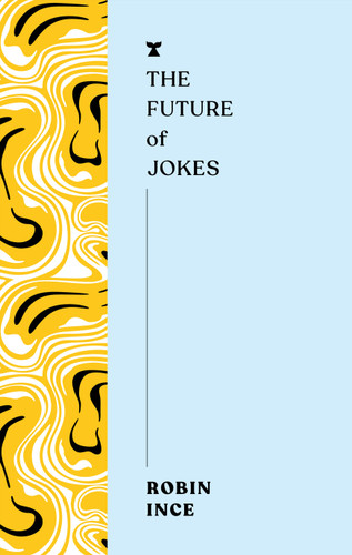 The Future of Jokes (The FUTURES Series) book cover by Robin Ince