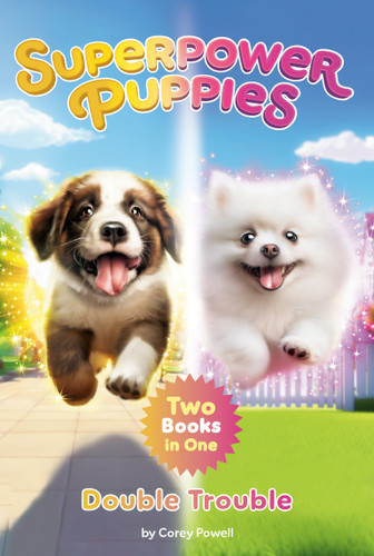 Superpower Puppies: Double Trouble: Two Books in One! (Superpower Puppies) book cover by Corey Powell