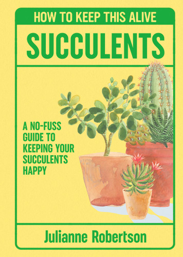 Succulents: How to Keep This Alive: A no-fuss guide to keeping your succulent alive, one pot at a time (How to Keep This Alive) book cover by Julianne Robertson