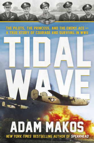 Tidal Wave: The Pilots, the Princess, and the Enemy Ace - A True Story of Courage and Survival in WWII book cover by Adam Makos