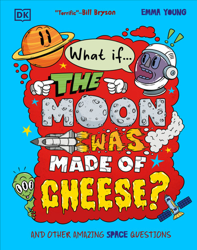 What If... the Moon Was Made of Cheese?: And Other Amazing Space Questions (What If?) book cover by Emma Young