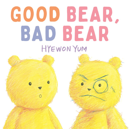 Good Bear, Bad Bear book cover by Hyewon Yum