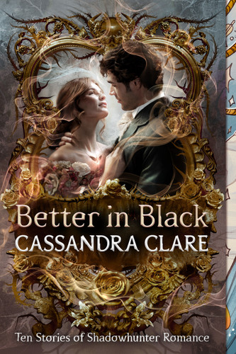 Better in Black: Ten Stories of Shadowhunter Romance book cover by Cassandra Clare