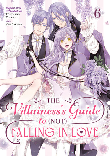 The Villainess's Guide to (Not) Falling in Love 06 (Manga) (The Villainess's Guide to (Not) Falling in Love) book cover by Touya, Yoimachi, Ren Sakuma