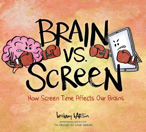 Brain vs. Screen: How Screen Time Affects Our Brains book cover by Bethany Barton