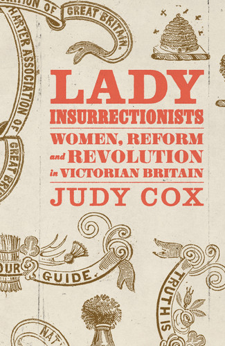 Lady Insurrectionists: Women, Reform and Revolution in Victorian Britain book cover by Judy Cox