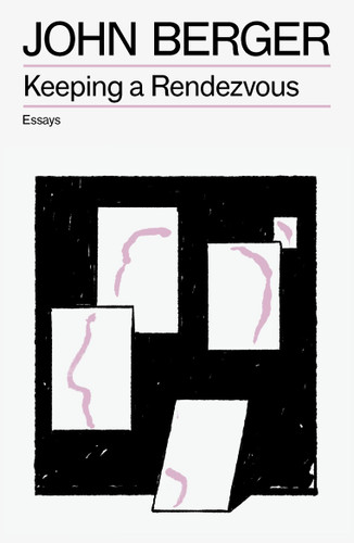 Keeping a Rendezvous book cover by John Berger