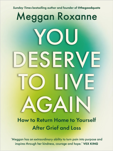 You Deserve to Live Again: How to Return Home to Yourself After Grief and Loss book cover by Meggan Roxanne