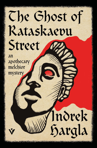 The Ghost of Rataskaevu Street: An Apothecary Melchior Mystery (The Apothecary Melchior Mysteries) book cover by Indrek Hargla