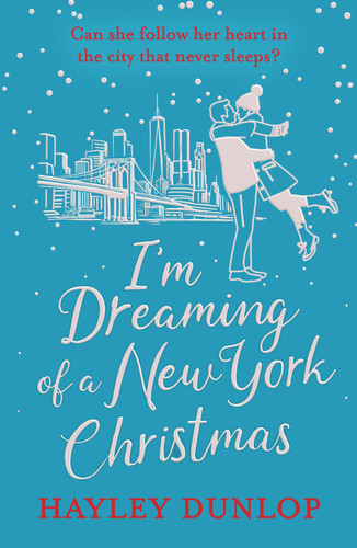 I'm Dreaming of a New York Christmas: An unforgettable festive romcom book cover by Hayley Dunlop