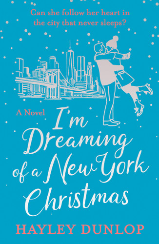 I'm Dreaming of a New York Christmas: An unforgettable festive romcom book cover by Hayley Dunlop