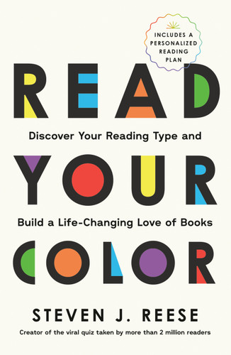 Read Your Color: Discover Your Reading Type and Build a Life-Changing Love of Books book cover by Steven J. Reese