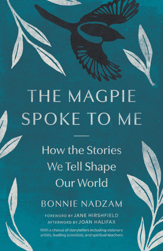 The Magpie Spoke to Me: How the Stories We Tell Shape Our World book cover by Bonnie Nadzam