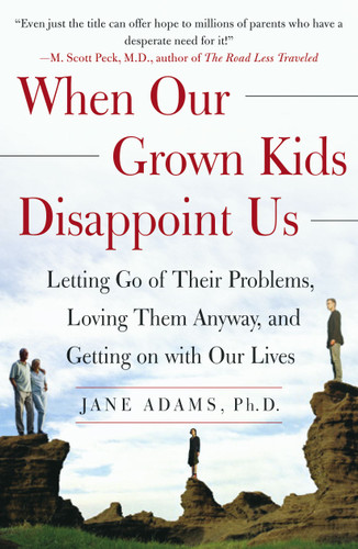 When Our Grown Kids Disappoint Us: Letting Go of Their Problems, Loving Them Anyway, and Getting on with Our Lives book cover by Jane Adams