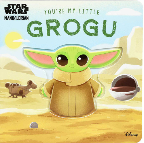 Star Wars: You're My Little Grogu (Board Book for Babies and Toddlers 0-2 years old) (You're My Little) book cover by Grace Baranowski