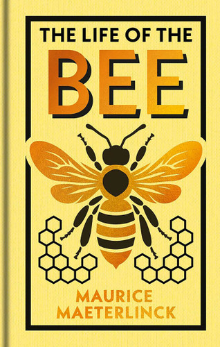 The Life of the Bee (Arcturus Ornate Classics) book cover by Maurice Maeterlinck