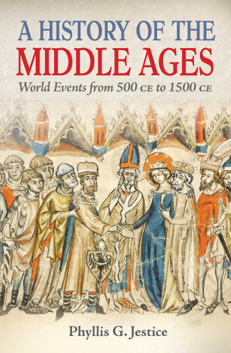 A History of the Middle Ages: World Events from 500 CE to 1500 CE book cover by Phyllis Jestice
