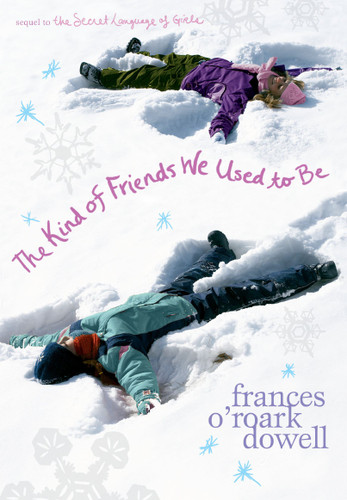 The Kind of Friends We Used to Be (The Secret Language of Girls Trilogy) book cover by Frances O'Roark Dowell